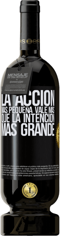 49,95 € | Vino Tinto Edición Premium MBS® Reserva La acción más pequeña vale más que la intención más grande Etiqueta Negra. Etiqueta personalizable Reserva 12 Meses Cosecha 2015 Tempranillo