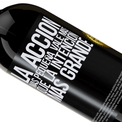 Expresiones Únicas y Personales. «La acción más pequeña vale más que la intención más grande» Edición Premium MBS® Reserva