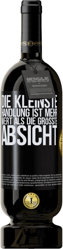 49,95 € | Rotwein Premium Ausgabe MBS® Reserve Die kleinste Handlung ist mehr wert als die größte Absicht Schwarzes Etikett. Anpassbares Etikett Reserve 12 Monate Ernte 2015 Tempranillo