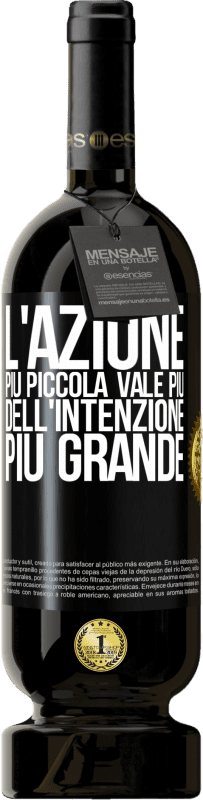 49,95 € Spedizione Gratuita | Vino rosso Edizione Premium MBS® Riserva L'azione più piccola vale più dell'intenzione più grande Etichetta Nera. Etichetta personalizzabile Riserva 12 Mesi Raccogliere 2015 Tempranillo