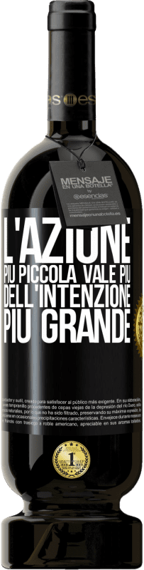 49,95 € | Vino rosso Edizione Premium MBS® Riserva L'azione più piccola vale più dell'intenzione più grande Etichetta Nera. Etichetta personalizzabile Riserva 12 Mesi Raccogliere 2016 Tempranillo