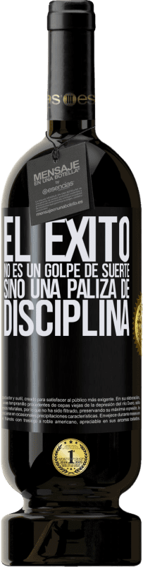 49,95 € | Vino Tinto Edición Premium MBS® Reserva El éxito no es un golpe de suerte, sino una paliza de disciplina Etiqueta Negra. Etiqueta personalizable Reserva 12 Meses Cosecha 2016 Tempranillo