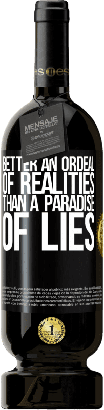 49,95 € Free Shipping | Red Wine Premium Edition MBS® Reserve Better an ordeal of realities than a paradise of lies Black Label. Customizable label Reserve 12 Months Harvest 2015 Tempranillo