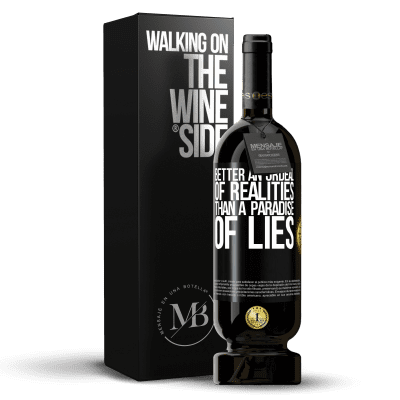 «Better an ordeal of realities than a paradise of lies» Premium Edition MBS® Reserve