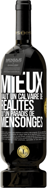 49,95 € | Vin rouge Édition Premium MBS® Réserve Mieux vaut un calvaire de réalités qu'un paradis de mensonges Étiquette Noire. Étiquette personnalisable Réserve 12 Mois Récolte 2016 Tempranillo