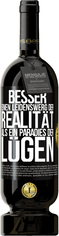 49,95 € Kostenloser Versand | Rotwein Premium Ausgabe MBS® Reserve Besser einen Leidenswerg der Realität als ein Paradies der Lügen Schwarzes Etikett. Anpassbares Etikett Reserve 12 Monate Ernte 2015 Tempranillo