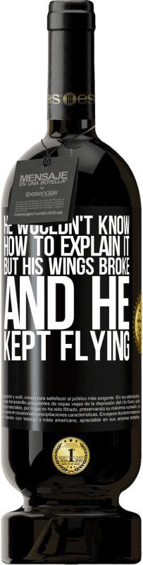 «Он не знал, как это объяснить, но его крылья сломались, и он продолжал летать» Premium Edition MBS® Бронировать