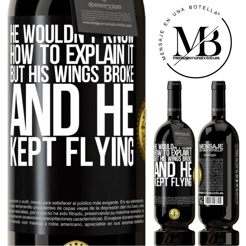 29,95 € Free Shipping | Red Wine Premium Edition MBS® Reserva He wouldn't know how to explain it, but his wings broke and he kept flying Black Label. Customizable label Reserva 12 Months Harvest 2014 Tempranillo