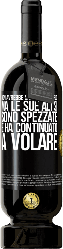 49,95 € | Vino rosso Edizione Premium MBS® Riserva Non avrebbe saputo spiegarlo, ma le sue ali si sono spezzate e ha continuato a volare Etichetta Nera. Etichetta personalizzabile Riserva 12 Mesi Raccogliere 2015 Tempranillo