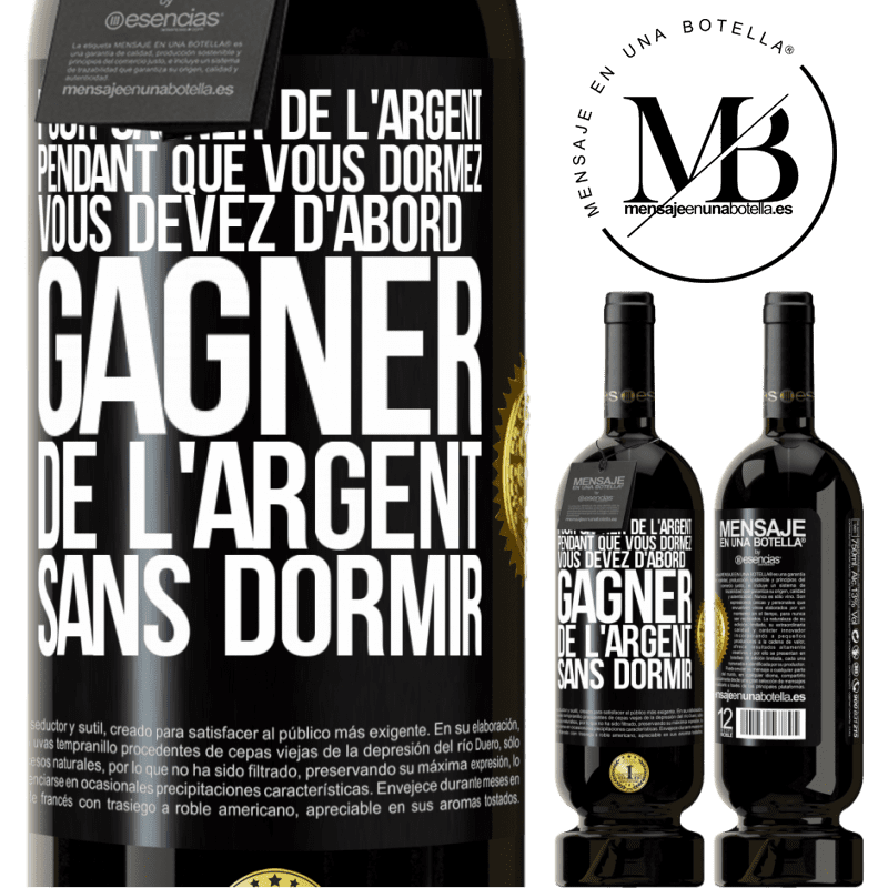 49,95 € Envoi gratuit | Vin rouge Édition Premium MBS® Réserve Pour gagner de l'argent pendant que vous dormez, vous devez d'abord gagner de l'argent sans dormir Étiquette Noire. Étiquette personnalisable Réserve 12 Mois Récolte 2014 Tempranillo