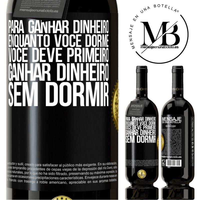 49,95 € Envio grátis | Vinho tinto Edição Premium MBS® Reserva Para ganhar dinheiro enquanto você dorme, você deve primeiro ganhar dinheiro sem dormir Etiqueta Preta. Etiqueta personalizável Reserva 12 Meses Colheita 2014 Tempranillo