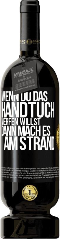 «Wenn du das Handtuch werfen willst, dann mach es am Strand» Premium Ausgabe MBS® Reserve