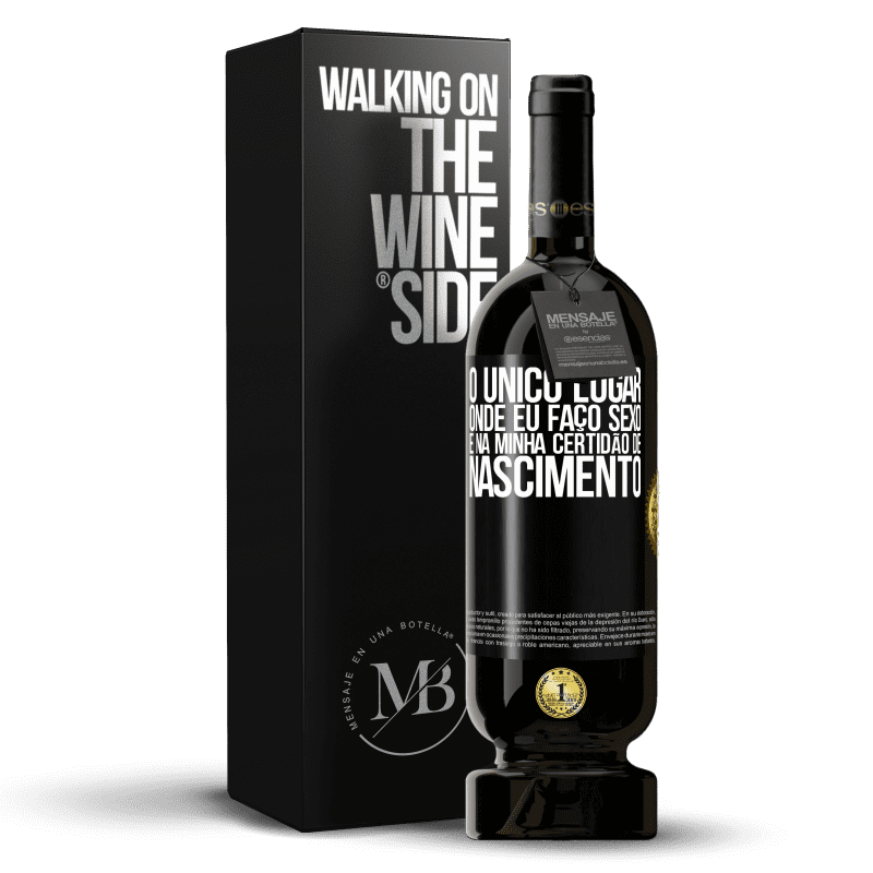 49,95 € Envio grátis | Vinho tinto Edição Premium MBS® Reserva O único lugar onde eu faço sexo é na minha certidão de nascimento Etiqueta Preta. Etiqueta personalizável Reserva 12 Meses Colheita 2015 Tempranillo