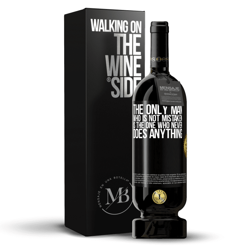 49,95 € Free Shipping | Red Wine Premium Edition MBS® Reserve The only man who is not mistaken is the one who never does anything Black Label. Customizable label Reserve 12 Months Harvest 2014 Tempranillo