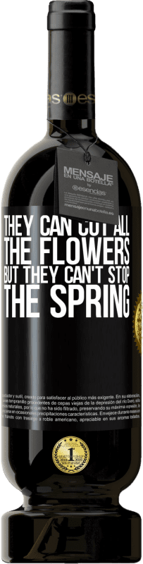 49,95 € | Красное вино Premium Edition MBS® Бронировать Они могут срезать все цветы, но не могут остановить весну Черная метка. Настраиваемая этикетка Бронировать 12 Месяцы Урожай 2014 Tempranillo