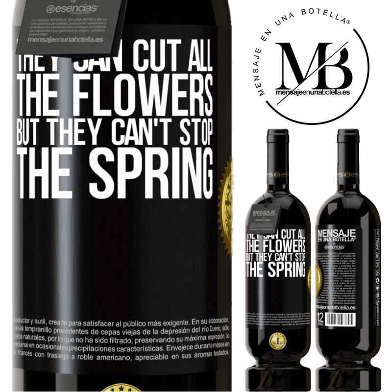 49,95 € Free Shipping | Red Wine Premium Edition MBS® Reserve They can cut all the flowers, but they can't stop the spring Black Label. Customizable label Reserve 12 Months Harvest 2014 Tempranillo