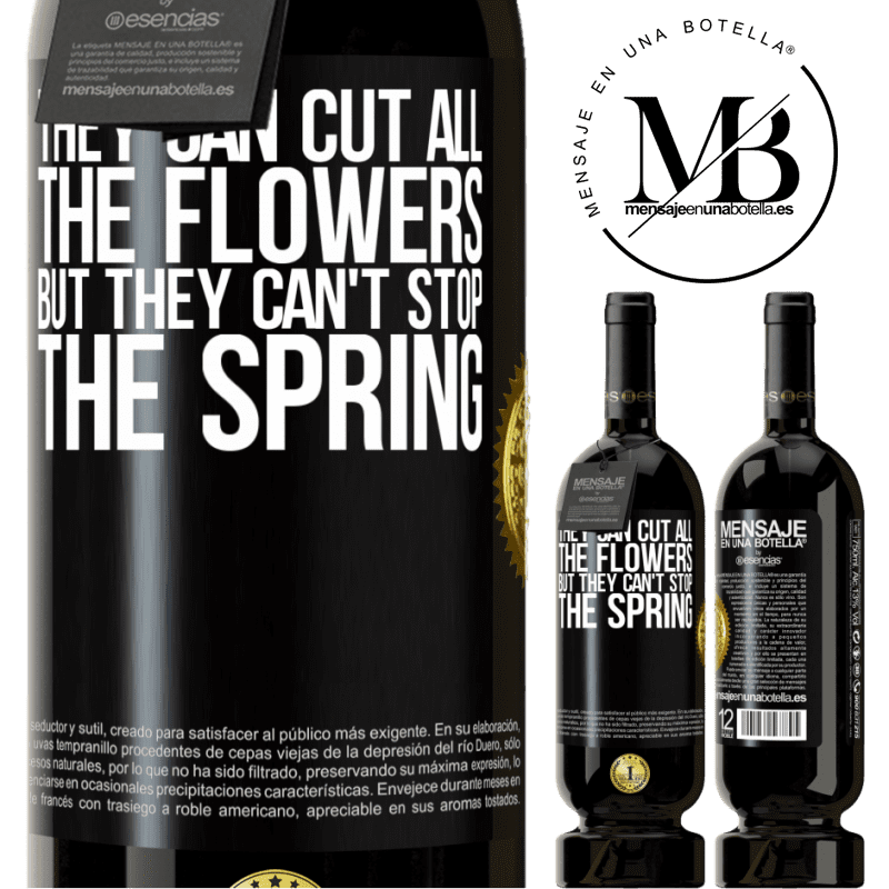 49,95 € Free Shipping | Red Wine Premium Edition MBS® Reserve They can cut all the flowers, but they can't stop the spring Black Label. Customizable label Reserve 12 Months Harvest 2015 Tempranillo