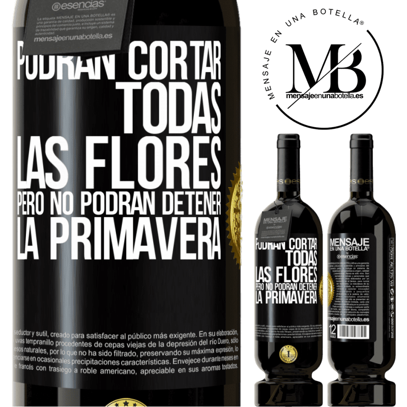 49,95 € Envío gratis | Vino Tinto Edición Premium MBS® Reserva Podrán cortar todas las flores, pero no podrán detener la primavera Etiqueta Negra. Etiqueta personalizable Reserva 12 Meses Cosecha 2016 Tempranillo
