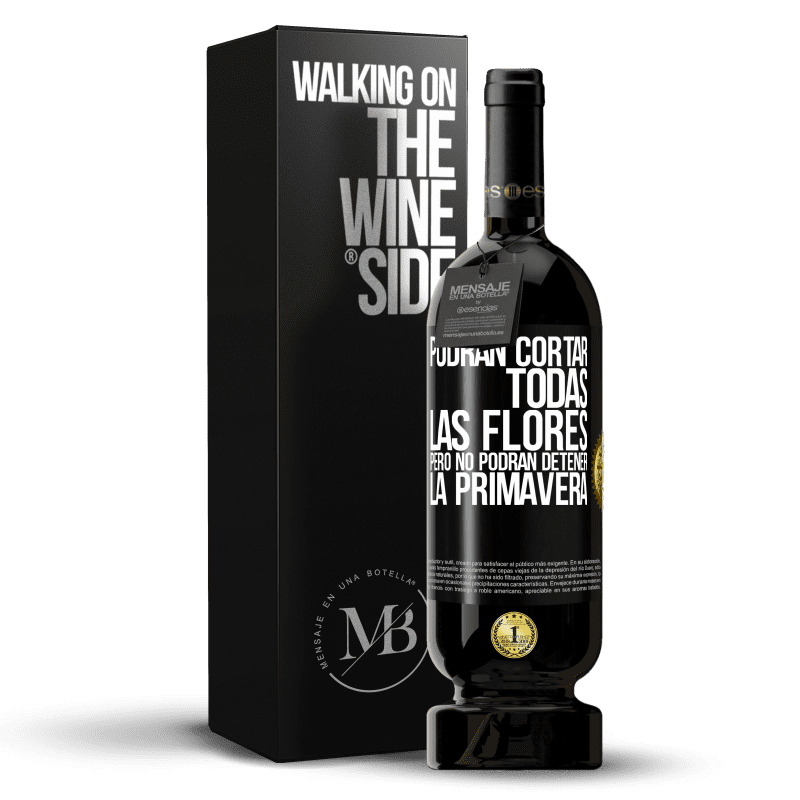 49,95 € Envío gratis | Vino Tinto Edición Premium MBS® Reserva Podrán cortar todas las flores, pero no podrán detener la primavera Etiqueta Negra. Etiqueta personalizable Reserva 12 Meses Cosecha 2016 Tempranillo