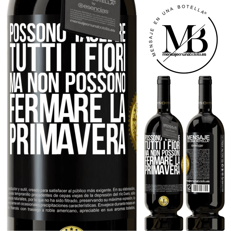 49,95 € Spedizione Gratuita | Vino rosso Edizione Premium MBS® Riserva Possono tagliare tutti i fiori, ma non possono fermare la primavera Etichetta Nera. Etichetta personalizzabile Riserva 12 Mesi Raccogliere 2014 Tempranillo