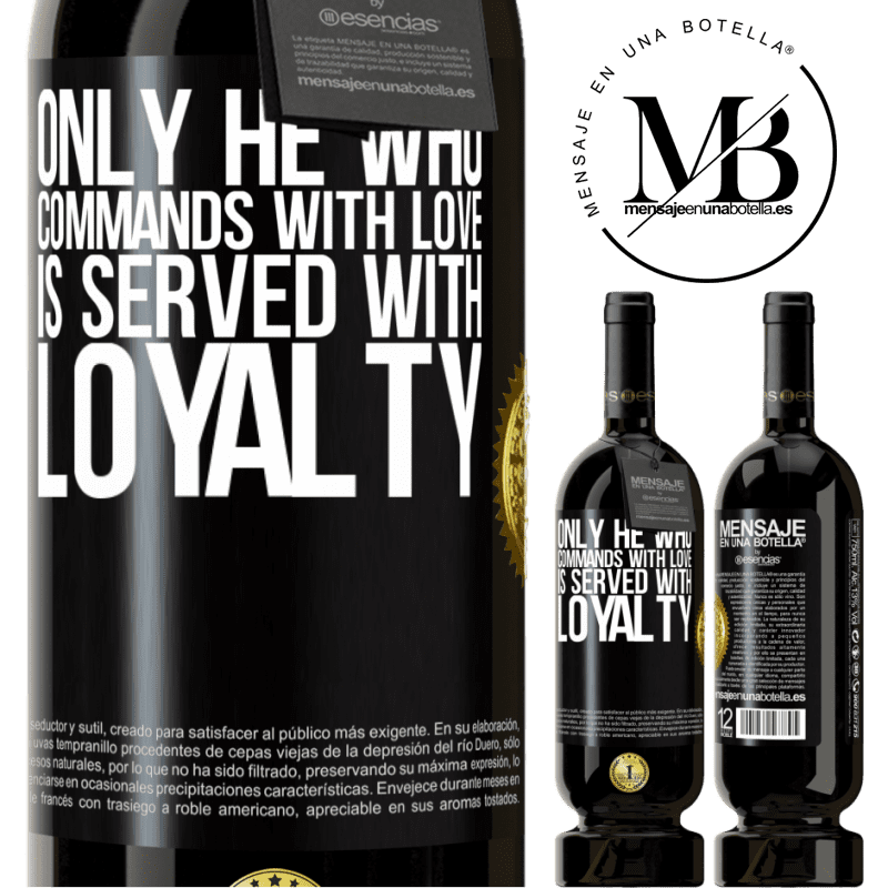 29,95 € Free Shipping | Red Wine Premium Edition MBS® Reserva Only he who commands with love is served with loyalty Black Label. Customizable label Reserva 12 Months Harvest 2014 Tempranillo