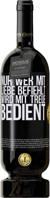 Kostenloser Versand | Rotwein Premium Ausgabe MBS® Reserve Nur wer mit Liebe befiehlt, wird mit Treue bedient Schwarzes Etikett. Anpassbares Etikett Reserve 12 Monate Ernte 2014 Tempranillo