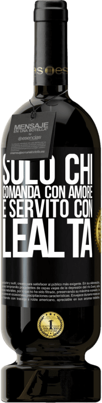 49,95 € Spedizione Gratuita | Vino rosso Edizione Premium MBS® Riserva Solo chi comanda con amore è servito con lealtà Etichetta Nera. Etichetta personalizzabile Riserva 12 Mesi Raccogliere 2016 Tempranillo