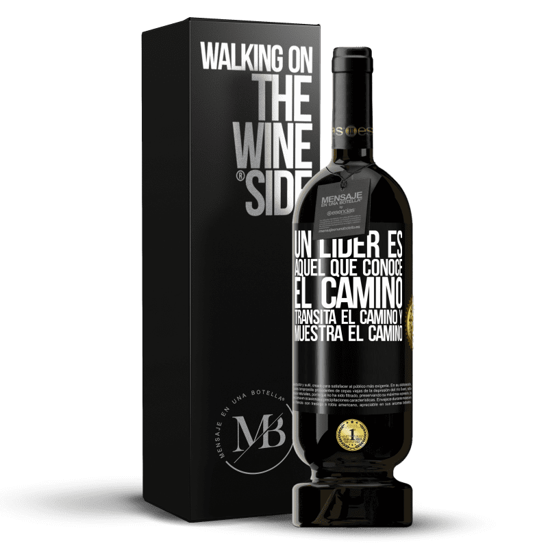 49,95 € Envío gratis | Vino Tinto Edición Premium MBS® Reserva Un líder es aquel que conoce el camino, transita el camino y muestra el camino Etiqueta Negra. Etiqueta personalizable Reserva 12 Meses Cosecha 2015 Tempranillo