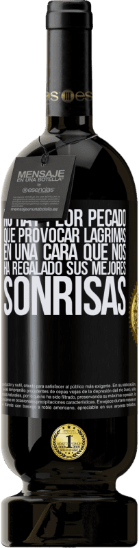 49,95 € Envío gratis | Vino Tinto Edición Premium MBS® Reserva No hay peor pecado que provocar lágrimas en una cara que nos ha regalado sus mejores sonrisas Etiqueta Negra. Etiqueta personalizable Reserva 12 Meses Cosecha 2015 Tempranillo