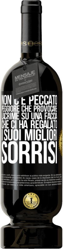 49,95 € Spedizione Gratuita | Vino rosso Edizione Premium MBS® Riserva Non c'è peccato peggiore che provocare lacrime su una faccia che ci ha regalato i suoi migliori sorrisi Etichetta Nera. Etichetta personalizzabile Riserva 12 Mesi Raccogliere 2016 Tempranillo
