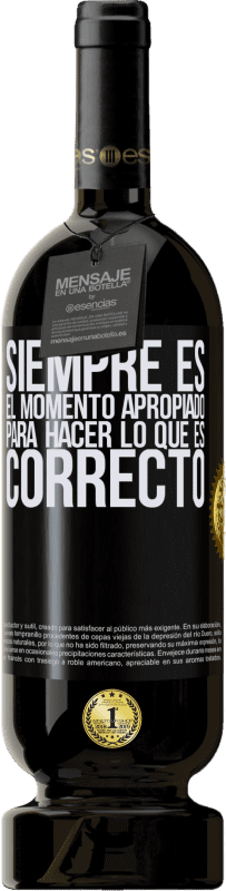 49,95 € | Vino Tinto Edición Premium MBS® Reserva Siempre es el momento apropiado para hacer lo que es correcto Etiqueta Negra. Etiqueta personalizable Reserva 12 Meses Cosecha 2015 Tempranillo