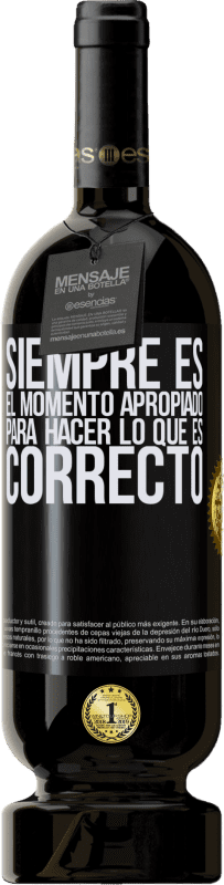49,95 € Envío gratis | Vino Tinto Edición Premium MBS® Reserva Siempre es el momento apropiado para hacer lo que es correcto Etiqueta Negra. Etiqueta personalizable Reserva 12 Meses Cosecha 2016 Tempranillo