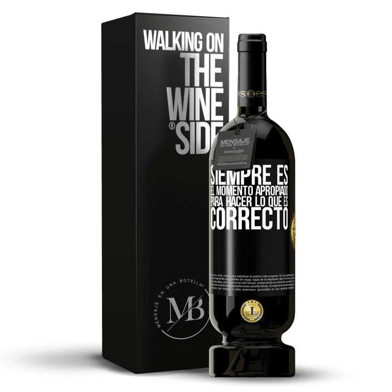 49,95 € Envío gratis | Vino Tinto Edición Premium MBS® Reserva Siempre es el momento apropiado para hacer lo que es correcto Etiqueta Negra. Etiqueta personalizable Reserva 12 Meses Cosecha 2015 Tempranillo