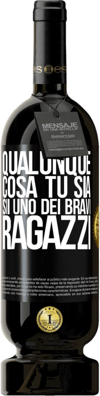 49,95 € | Vino rosso Edizione Premium MBS® Riserva Qualunque cosa tu sia, sii uno dei bravi ragazzi Etichetta Nera. Etichetta personalizzabile Riserva 12 Mesi Raccogliere 2014 Tempranillo