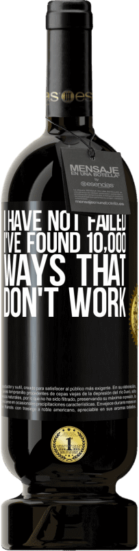 «I have not failed. I've found 10,000 ways that don't work» Premium Edition MBS® Reserva