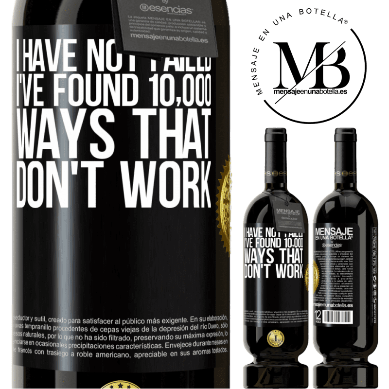 49,95 € Free Shipping | Red Wine Premium Edition MBS® Reserve I have not failed. I've found 10,000 ways that don't work Black Label. Customizable label Reserve 12 Months Harvest 2015 Tempranillo