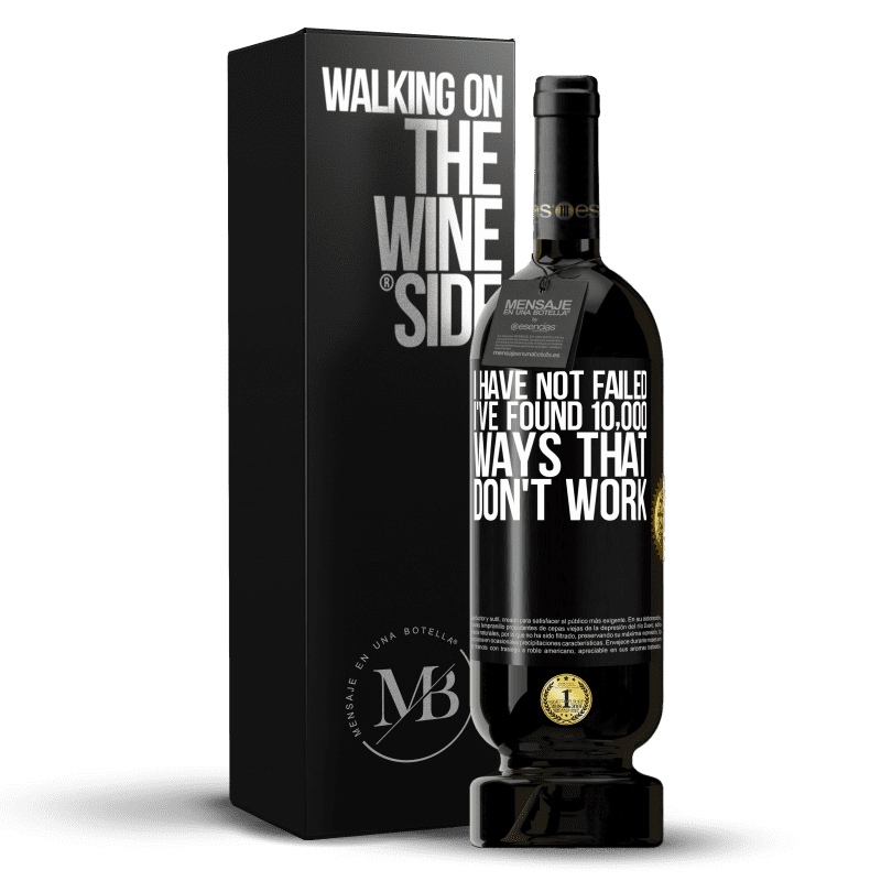49,95 € Free Shipping | Red Wine Premium Edition MBS® Reserve I have not failed. I've found 10,000 ways that don't work Black Label. Customizable label Reserve 12 Months Harvest 2013 Tempranillo