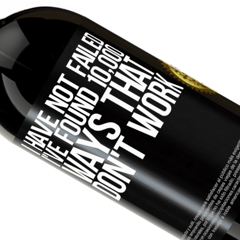 39,95 € | Red Wine Premium Edition MBS® Reserva I have not failed. I've found 10,000 ways that don't work Black Label. Customizable label Reserva 12 Months Harvest 2015 Tempranillo