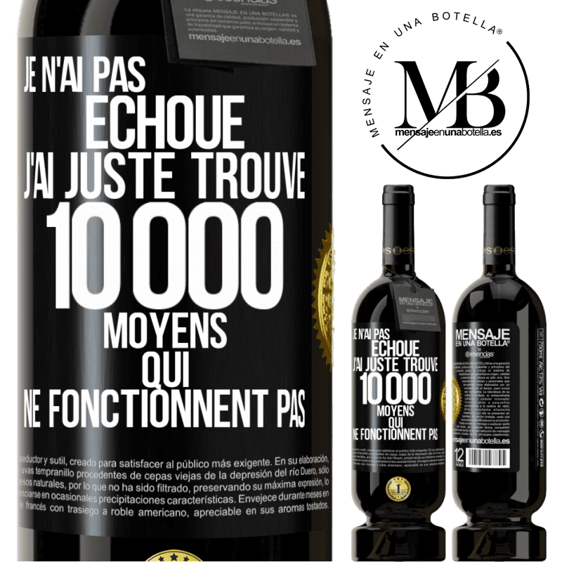 49,95 € Envoi gratuit | Vin rouge Édition Premium MBS® Réserve Je n'ai pas échoué. J'ai juste trouvé 10 000 moyens qui ne fonctionnent pas Étiquette Noire. Étiquette personnalisable Réserve 12 Mois Récolte 2016 Tempranillo