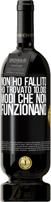 49,95 € Spedizione Gratuita | Vino rosso Edizione Premium MBS® Riserva Non ho fallito Ho trovato 10.000 modi che non funzionano Etichetta Nera. Etichetta personalizzabile Riserva 12 Mesi Raccogliere 2016 Tempranillo