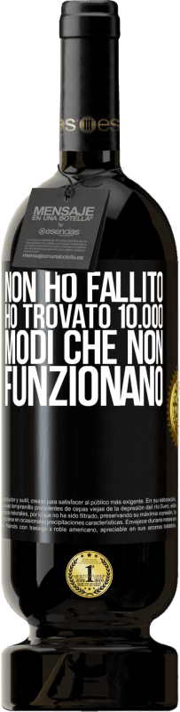 «Non ho fallito Ho trovato 10.000 modi che non funzionano» Edizione Premium MBS® Riserva