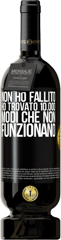 49,95 € | Vino rosso Edizione Premium MBS® Riserva Non ho fallito Ho trovato 10.000 modi che non funzionano Etichetta Nera. Etichetta personalizzabile Riserva 12 Mesi Raccogliere 2016 Tempranillo