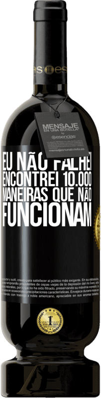 49,95 € | Vinho tinto Edição Premium MBS® Reserva Eu não falhei. Encontrei 10.000 maneiras que não funcionam Etiqueta Preta. Etiqueta personalizável Reserva 12 Meses Colheita 2016 Tempranillo
