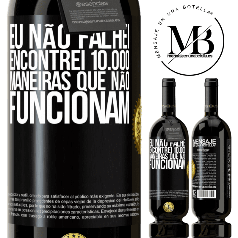 49,95 € Envio grátis | Vinho tinto Edição Premium MBS® Reserva Eu não falhei. Encontrei 10.000 maneiras que não funcionam Etiqueta Preta. Etiqueta personalizável Reserva 12 Meses Colheita 2014 Tempranillo