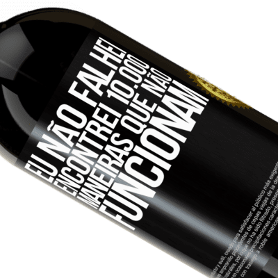 Expressões Únicas e Pessoais. «Eu não falhei. Encontrei 10.000 maneiras que não funcionam» Edição Premium MBS® Reserva