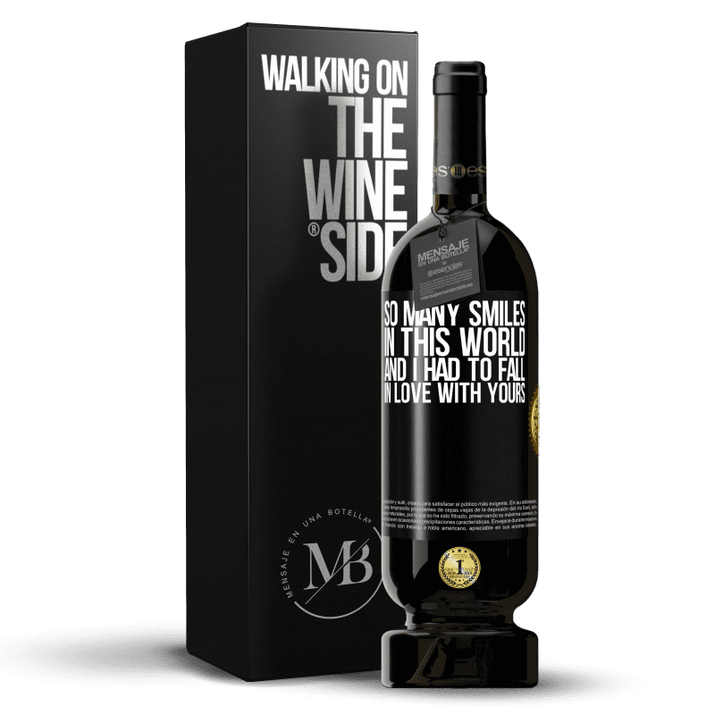 49,95 € Free Shipping | Red Wine Premium Edition MBS® Reserve So many smiles in this world, and I had to fall in love with yours Black Label. Customizable label Reserve 12 Months Harvest 2014 Tempranillo