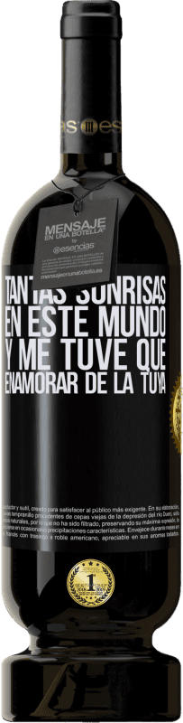 49,95 € Envío gratis | Vino Tinto Edición Premium MBS® Reserva Tantas sonrisas en este mundo, y me tuve que enamorar de la tuya Etiqueta Negra. Etiqueta personalizable Reserva 12 Meses Cosecha 2016 Tempranillo