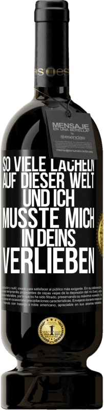 49,95 € | Rotwein Premium Ausgabe MBS® Reserve So viele Lächeln auf dieser Welt und ich musste mich in Deins verlieben Schwarzes Etikett. Anpassbares Etikett Reserve 12 Monate Ernte 2015 Tempranillo