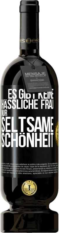 49,95 € | Rotwein Premium Ausgabe MBS® Reserve Es gibt keine hässliche Frau, nur seltsame Schönheit Schwarzes Etikett. Anpassbares Etikett Reserve 12 Monate Ernte 2015 Tempranillo