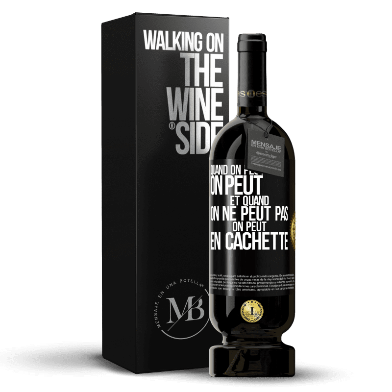 49,95 € Envoi gratuit | Vin rouge Édition Premium MBS® Réserve Quand on peut, on peut. Et quand on ne peut pas, on peut en cachette Étiquette Noire. Étiquette personnalisable Réserve 12 Mois Récolte 2016 Tempranillo